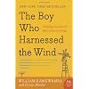 The Boy Who Harnessed the Wind: Creating Currents of Electricity and Hope (P.S.)
