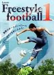 LEARN FREESTYLE FOOTBALL 1 �Җ]�̃t�b�g�{�[���g���b�N�n�E�c�[DVD