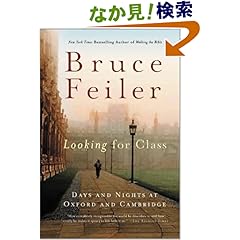 【クリックでお店のこの商品のページへ】Looking for Class: Days and Nights at Oxford and Cambridge: Bruce Feiler: 洋書