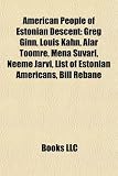 [Livre] American People of Estonian Descent: Greg Ginn, Louis Kahn, Alar Toomre, Mena Suvari, Neeme Jrvi, List of Estonian Americans, Bill Rebane
