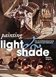 Painting Light and Shade: How to Achieve Precise Tonal Variation in Your Watercolors (Quarto Book)