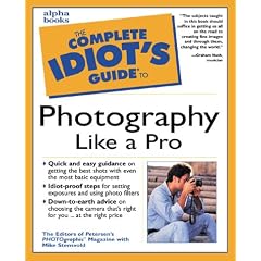 Complete Idiot's Guide to Photography like a Pro (The Complete Idiot's Guide)
