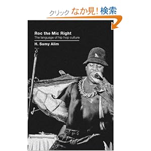 【クリックでお店のこの商品のページへ】Roc the Mic Right: The Language of Hip Hop Culture: H. Samy Alim: 洋書