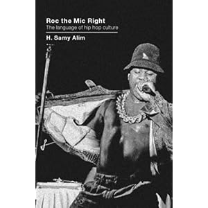 【クリックで詳細表示】Roc the Mic Right： The Language of Hip Hop Culture： H. Samy Alim： 洋書