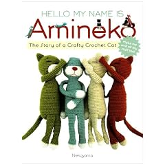 Hello My Name is Amineko: The Story of a Crafty Crochet Cat