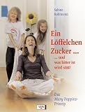 [B&uuml;cher] Ein Löffelchen voll Zucker... und was bitter ist, wird süß! Das Mary Poppins-Prinzip
