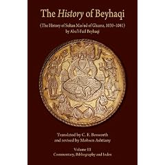 The <i>History</i> of Beyhaqi: The History of Sultan Mas�eud of Ghazna, 10301041, Volume III: Commentary, Bibliography, and Index (Ilex Foundation)