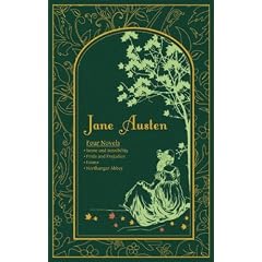 Jane Austen: Four Novels: Sense and Sensibility, Pride and Prejudice, Emma, Northanger Abbey