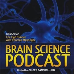 Brain Science Podcast 67: the Ego Tunnel With Thom