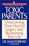[Book] Toxic Parents: Overcoming Their Hurtful Legacy and Reclaiming Your Life