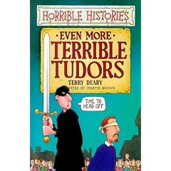 Even More Terrible Tudors (Horrible Histories)