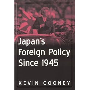 【クリックで詳細表示】Japan’s Foreign Policy Since 1945： Kevin J. Cooney： 洋書