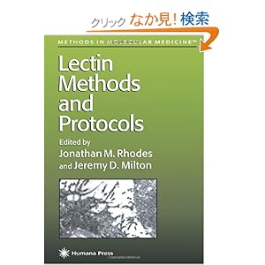 【クリックでお店のこの商品のページへ】Lectin Methods and Protocols (Methods in Molecular Medicine): Jonathan M. Rhodes, Jeremy D. Milton: 洋書