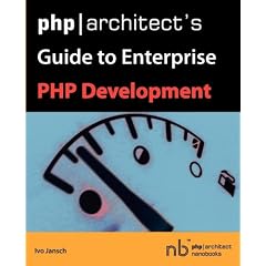 PHP/Architect's Guide to Enterprise PHP Development