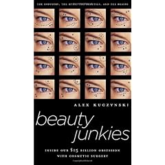 Beauty Junkies: Inside Our $15 Billion Obsession With Cosmetic Surgery