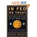 In FED We Trust: Ben Bernanke's War on the Great Panic [���t�J�b�g]