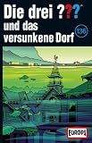 [Musik] Die drei Fragezeichen - Folge 136: und das versunkene Dorf [Musikkassette]