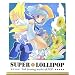 SUPER LOLLIPOP