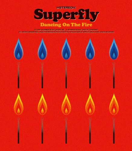 Dancing On The Fire(��������) ~ Superfly (�A�[�e�B�X�g), �z�q�u�� (���̑�), �ӒJ�D�ʒu (���̑�), ���ۍF�� (���̑�) 1���̃N�`�R�~ 1,359
