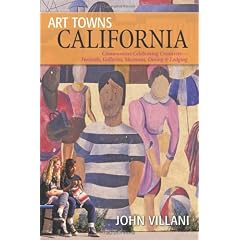Art Towns California: Communities Celebrating Creativity: Festivals, Galleries, Museums, Dining & Lodging