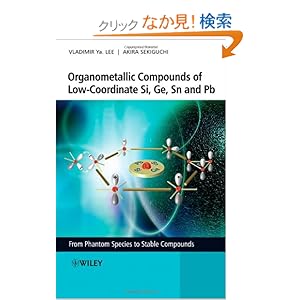 【クリックでお店のこの商品のページへ】Organometallic Compounds of Low-Coordinate Si, Ge, Sn and Pb: From Phantom Species to Stable Compounds: Vladimir Ya. Lee, Akira Sekiguchi: 洋書