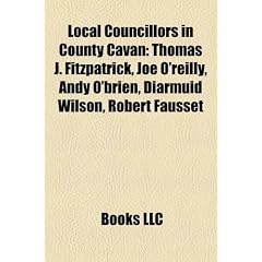 Local Councillors in County Cavan: Thomas J. Fitzpatrick, Joe O'Reilly, Andy O'Brien, Diarmuid Wilson, Robert Fausset
