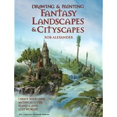 Drawing & Painting Fantasy Landscapes & Cityscapes: Create your own mythical cities, planets, and lost worlds