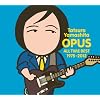OPUS �`ALL TIME BEST 1975-2012�`(��������)