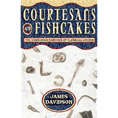 Courtesans and Fishcakes: Consuming Passions of Classical Athens