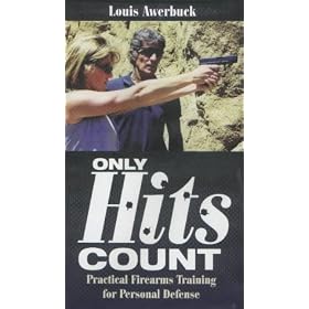 Only Hits Count: Practical Firearms Training for Personal Defense [VHS]