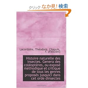 【クリックでお店のこの商品のページへ】Histoire naturelle des insectes. Genera des coleopteres, ou expose methodique et critique de tous le: Lacordaire, Theodore: 洋書