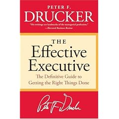 The Effective Executive: The Definitive Guide to Getting the Right Things Done (Harperbusiness Essentials)