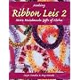 Making Ribbon Leis 2: More Handmade Gifts Of Aloha
