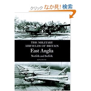 【クリックでお店のこの商品のページへ】Military Airfields of Britain: East Anglia,Norfolk and Suffolk (Military Airfields of Britain S.)