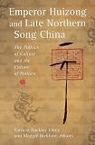 [Book] Emperor Huizong and Late Northern Song China: The Politics of Culture and the Culture of Politics