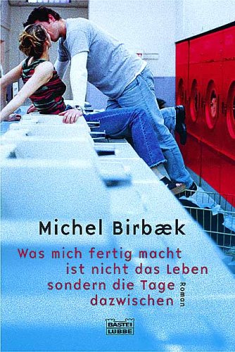  Was mich fertig macht, ist nicht das Leben, sondern die Tage dazwischen