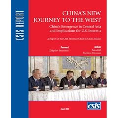 China's New Journey to the West: China's Emergence in Central Asia and Implications for U.S. Interests (Csis Report)