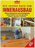 [Book] Selbst ist der Mann: Das große Buch vom Innenausbau: Räume fachgerecht und kostengünstig modernisieren und neu gestalten. Beispiele, Materialien, Anleitungen
