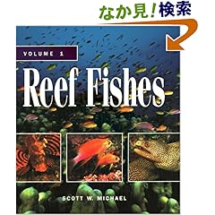 【クリックでお店のこの商品のページへ】Reef Fishes: A Guide to Their Identification, Behavior, and Captive Care: Scott W. Michael: 洋書