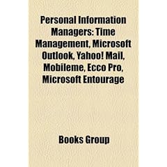 Personal Information Managers: Time Management, Microsoft Outlook, Yahoo! Mail, Mobileme, Ecco Pro, Microsoft Entourage