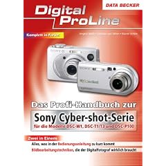 Das Profihandbuch zur Sony Cyber-shot-Serie. Digital ProLine. Fuer die Modelle DSC-W1, DSC-T1/T3 und DSC-P100