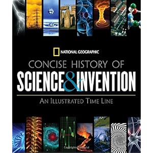 【クリックで詳細表示】National Geographic Concise History of Science and Invention： An Illustrated Time Line： National Geographic： 洋書