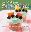 Super-Duper Cupcakes: Kids' Creations from the Cupcake Caboose