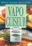 [Livre] Délicieuses recettes avec le vapocuiseur