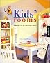 Kids' Rooms: A Hands-On Decorating Guide