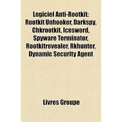 Logiciel Anti-Rootkit: Rootkit Unhooker, Darkspy, Chkrootkit, Icesword, Spyware Terminator, Rootkitrevealer, Rkhunter, Dynamic Security Agent