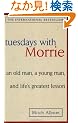 Tuesdays With Morrie: An Old Man, a Young Man, and Life's Greatest Lesson