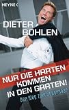 [B&uuml;cher] Nur die Harten kommen in den Garten!: Der Weg zum Superstar