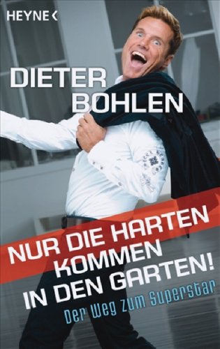  Nur die Harten kommen in den Garten!: Der Weg zum Superstar