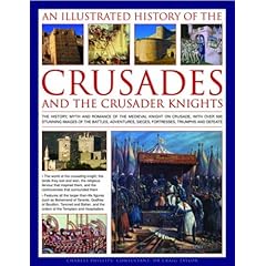 【クリックでお店のこの商品のページへ】An Illustrated History of the Crusades and the Crusader Knights： The History， Myth and Romance of the Medieval Knight on Crusade， with over 400 Stunning Images of the Battles， Adventures， Sieges， Fortresses， Triumph [ハードカバー]